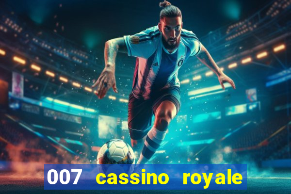 007 cassino royale filme completo em portugues